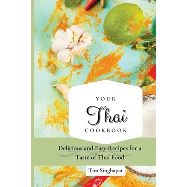 Your Thai Cookbook: Delicious and Easy Recipes for a Taste of Thai Food
