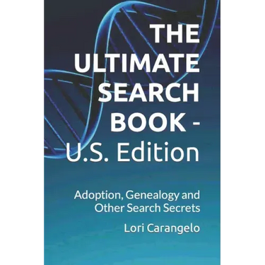 THE ULTIMATE SEARCH BOOK - U.S. Edition: Adoption, Genealogy and Other Search Secrets