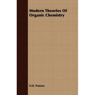 Modern Theories Of Organic Chemistry