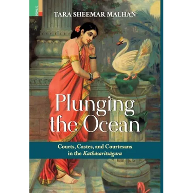Plunging the Ocean: Courts, Castes and Courtesans in The Kathāsaritsāgara