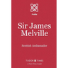 Sir James Melville: Scottish Ambassador