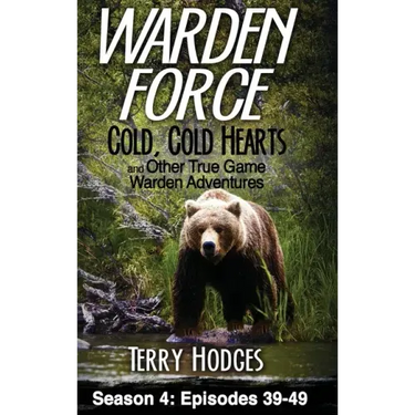 Warden Force: Cold, Cold Hearts and Other True Game Warden Adventures: Episodes 39 - 49