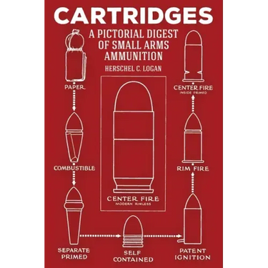 Cartridges: A Pictorial Digest of Small Arms Ammunition