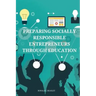 Preparing socially responsible entrepreneurs through education.