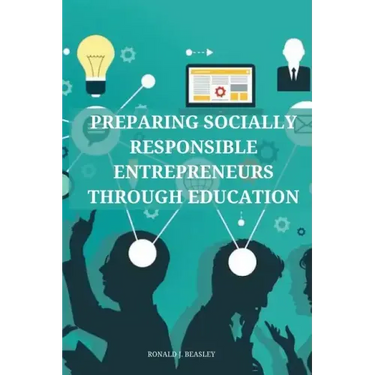 Preparing socially responsible entrepreneurs through education.