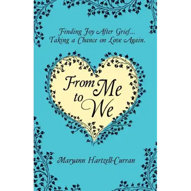 From Me to We: Finding Joy After Grief... Taking a Chance on Love Again
