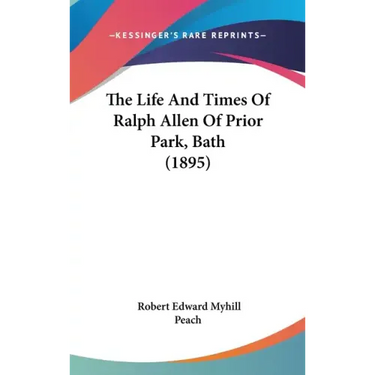 The Life And Times Of Ralph Allen Of Prior Park, Bath (1895)