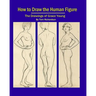 How To Draw The Human Figure: The Drawings Of Grace Young
