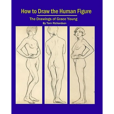 How To Draw The Human Figure: The Drawings Of Grace Young