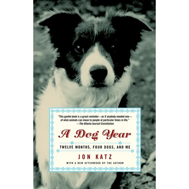 A Dog Year: Twelve Months, Four Dogs, and Me