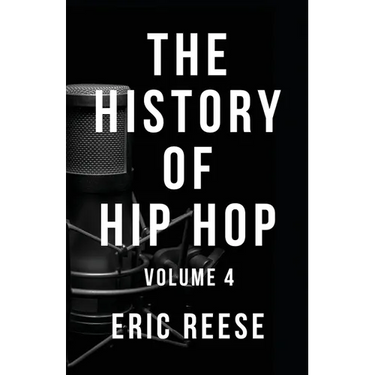The History of Hip Hop: Volume 4