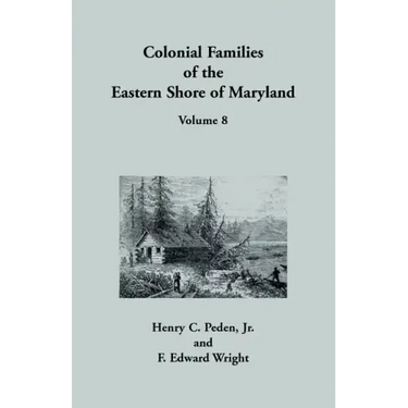 Colonial Families of the Eastern Shore of Maryland, Volume 8