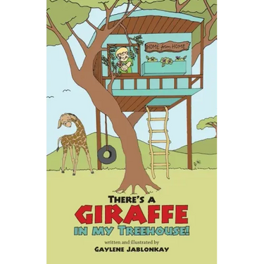 There's a Giraffe in my Treehouse!: Childhood friendship and adventures in a South African game reserve