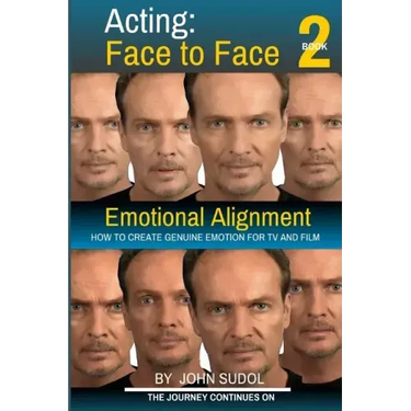 Acting Face to Face 2: How to Create Genuine Emotion For TV and Film