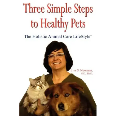 Three Simple Steps to Healthy Pets: The Holistic Animal Care Lifestyletm