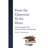From the Classroom to the Heart: An Examination of the Doctrine of Entire Sanctification