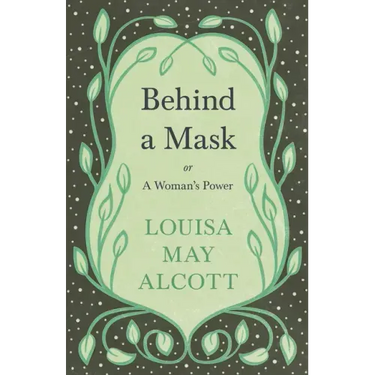Behind a Mask: Or, a Woman's Power