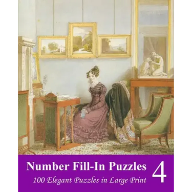Number Fill-In Puzzles 4: 100 Elegant Puzzles in Large Print