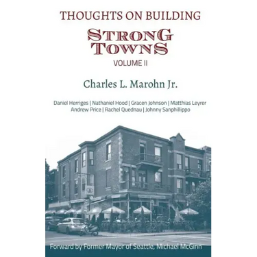 Thoughts on Building Strong Towns, Volume II
