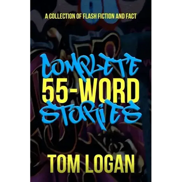 Complete 55-Word Stories: A Collection of Flash Fiction and Fact