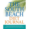 The South Beach Diet Journal: Track Your Progress See What Works: A Must for Anyone on the South Beach Diet