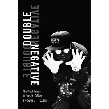 Double Negative: The Black Image and Popular Culture