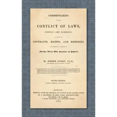 Commentaries on the Conflict of Laws, Foreign and Domestic, in Regard to Contracts, Rights, and Remedies, and Especially in Regard to Marriages, Divor