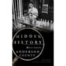 Hidden History of Anderson County