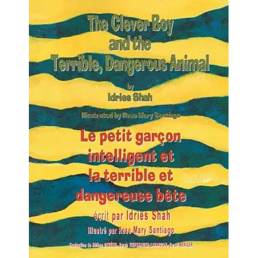 The Clever Boy and the Terrible Dangerous Animal -- Le petit garçon intelligent et la terrible et dangereuse bête: English-French Edition