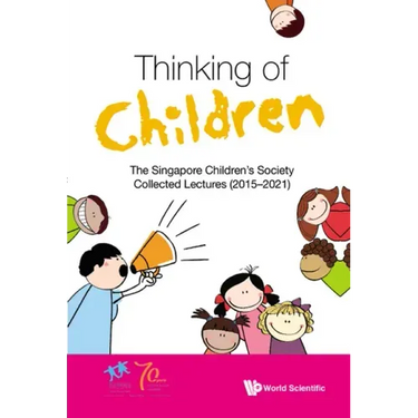 Thinking of Children: The Singapore Children's Society Collected Lectures (2015-2021)