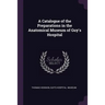 A Catalogue of the Preparations in the Anatomical Museum of Guy's Hospital