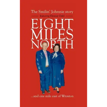 Eight Miles North: The Smilin' Johnnie Story