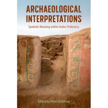 Archaeological Interpretations: Symbolic Meaning Within Andes Prehistory