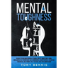 Mental Toughness: 30 Days to Become Mentally Tough, Create Unbeatable Mind, Developed Self-Discipline, Self Confidence, Assertiveness, Executive Tough