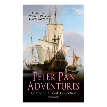 Peter Pan Adventures - Complete 7 Book Collection (Illustrated)