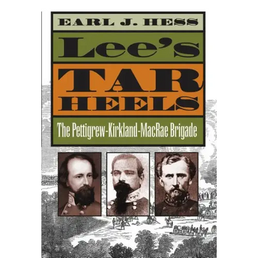 Lee's Tar Heels: The Pettigrew-Kirkland-MacRae Brigade