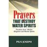 Prayers that Destroy Water Spirits: Freedom from marine Kingdom and Marine Spirits