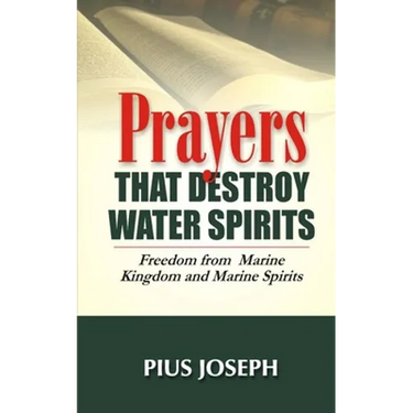 Prayers that Destroy Water Spirits: Freedom from marine Kingdom and Marine Spirits