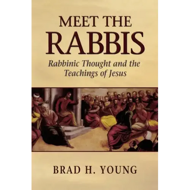 Meet the Rabbis: Rabbinic Thought and the Teachings of Jesus