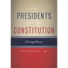 The Presidents and the Constitution: A Living History