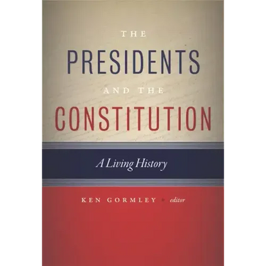 The Presidents and the Constitution: A Living History
