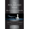 The Polarized Mind: Why It's Killing Us and What We Can Do about It