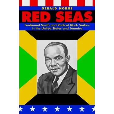 Red Seas: Ferdinand Smith and Radical Black Sailors in the United States and Jamaica