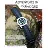 Adventures in Paracord Black and White: Survival Bracelets, Watches, Keychains and More