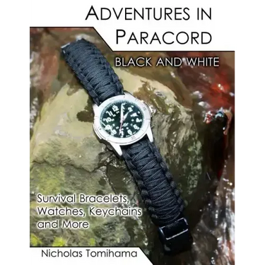 Adventures in Paracord Black and White: Survival Bracelets, Watches, Keychains and More