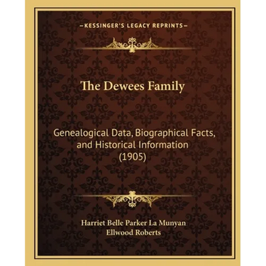 The Dewees Family: Genealogical Data, Biographical Facts, and Historical Information (1905)