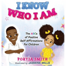 I Know Who I Am: The ABCs of Positive Self-Affirmations for Children