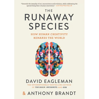 The Runaway Species: How Human Creativity Remakes the World