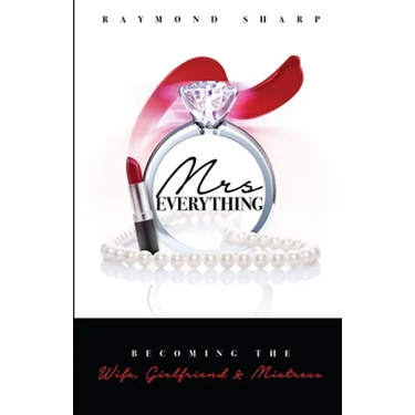 Mrs. Everything: Becoming the Wife, Girlfriend & Mistress