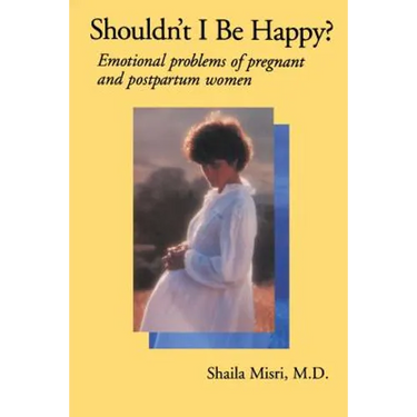 Shouldn't I Be Happy: Emotional Problems of Pregnant and Postpartum Women